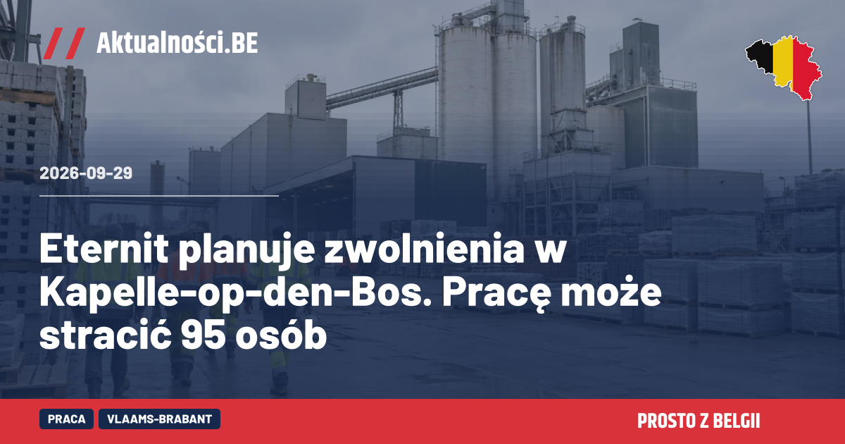 Eternit planuje zwolnienia w Kapelle-op-den-Bos. Pracę może stracić 95 ...